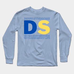 Down Syndrome - Extra Chromosome - Extraordinary Life Long Sleeve T-Shirt